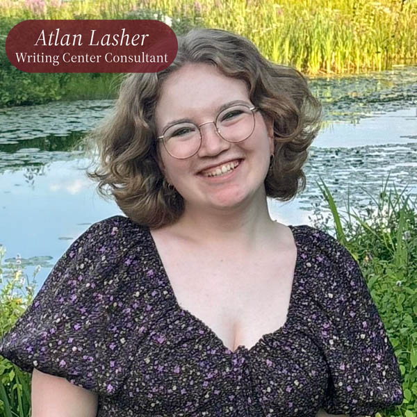 Headshot of a student with short blonde hair, in a flower top in front of a pond. Text reading: Atlan Lasher, Writing Center Consultant.