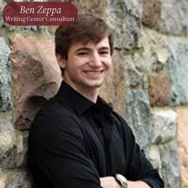 Photo of a boy with brown hair, leaning against a stone wall. Text reading: Ben Zeppa, Writing Center Consultant.